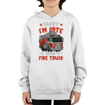 Kids Boys Firefighter Toddler Sorry Im Late I Saw A Fire Truck Youth Hoodie - Seseable