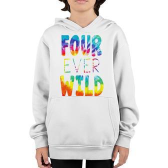 Kids Four Ever Wild Tie Dye 4Th Birthday 4 Years Old Boy Girl Youth Hoodie - Thegiftio UK
