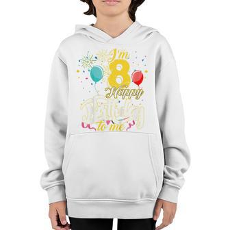 Kids Im 8 Years Old Happy Birthday To Me 8Th Birthday Youth Hoodie - Thegiftio UK