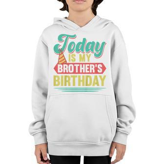 Kids Today Is My Brothers Birthday Outfit Bday Party Family Youth Hoodie - Seseable