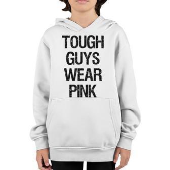Tough Guys Tough Boys Wear Pink Funny Pink Color Lovers V2 Youth Hoodie - Thegiftio UK