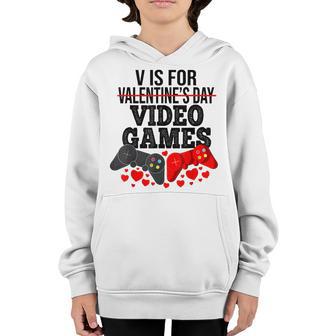 V Is For Video Games Funny Valentines Day Gamer Boy Men Gift Youth Hoodie - Thegiftio UK