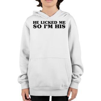Womens He Licked Me So Im His - Funny Cool Sexy Girlfriend Quote Youth Hoodie - Thegiftio UK