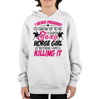 Womens I Never Dreamed Id Grow Up Top Be A Horse Girl Equestrian Youth Hoodie - Thegiftio UK