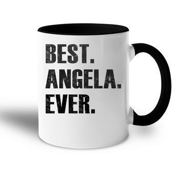 Angela Best Angela Ever Gift For Angela Accent Mug - Seseable