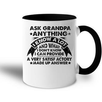 Ask Grandpa Anything I Know A Lot Cool Fathers Day Gift Gift For Mens Accent Mug | Mazezy