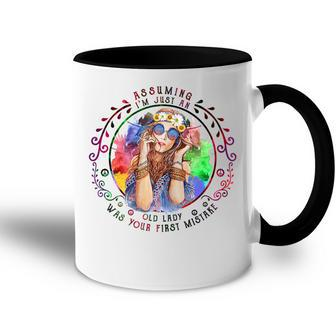 Assuming Im Just An Old Lady Was Your First Mistake Hippie Gift For Womens Accent Mug | Mazezy