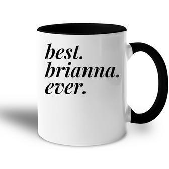 Best Brianna Ever Name Personalized Woman Girl Bff Friend Accent Mug - Seseable