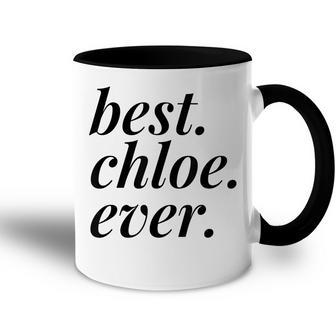 Best Chloe Ever Name Personalized Woman Girl Bff Friend Accent Mug - Seseable