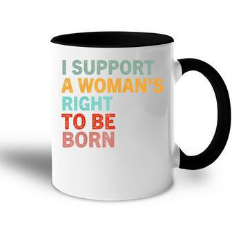 Funny Pro Life Sarcastic Quote Feminist Cool Humor Pro Life Gift For Womens Accent Mug | Mazezy