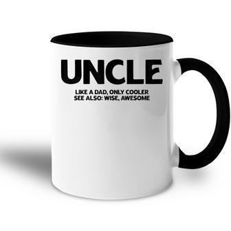 Funny Uncle Definition Like Dad Only Cooler Best Uncle Ever Accent Mug - Seseable