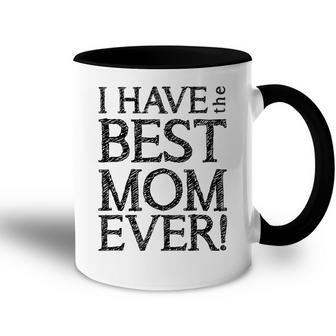 I Have The Best Mom Ever Short Sleeve Unisex Graphic Accent Mug - Seseable