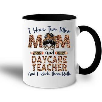 I Have Two Titles Mom & Daycare Teacher Mothers Day Leopard Gift For Womens Accent Mug | Mazezy DE