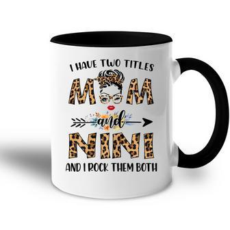 I Have Two Titles Mom And Nini And I Rock Them Both Gift For Womens Accent Mug | Mazezy UK