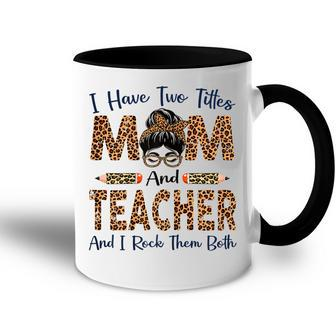 I Have Two Titles Mom & Teacher Mothers Day Leopard Gift For Womens Accent Mug | Mazezy DE