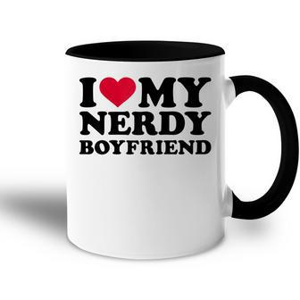 I Love My Nerdy Boyfriend Gift For Womens Accent Mug | Mazezy