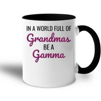 In A World Full Of Grandmas Be A Gamma Gifts Gift For Womens Accent Mug | Mazezy DE