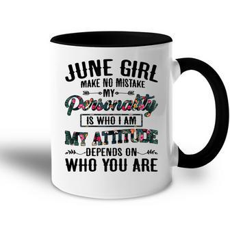 June Girl Make No Mistake My Personality Is Who I Am Gift For Womens Accent Mug | Mazezy