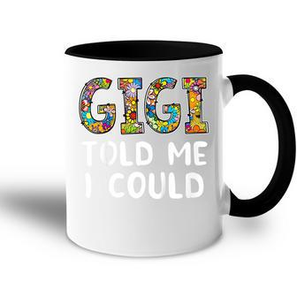 Kids Gigi Told Me I Could Funny Grandchild Grandson Granddaughter Accent Mug - Seseable