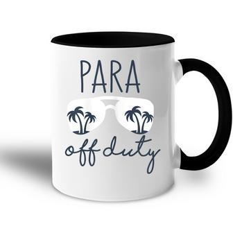 Last Day Of School Gift For Paraprofessional Para Off Duty Gift For Womens Accent Mug | Mazezy