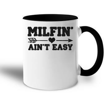 Milfin Aint Easy Funny Mothers Day Milf Gift For Womens Accent Mug | Mazezy