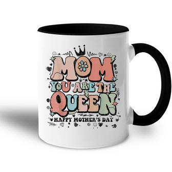 Mom You Are The Queen Girl Women Happy Mothers Day Accent Mug - Seseable