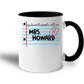 My Favorite People Call Me Mrs Howard Teacher Name T Gift For Womens Accent Mug - Seseable