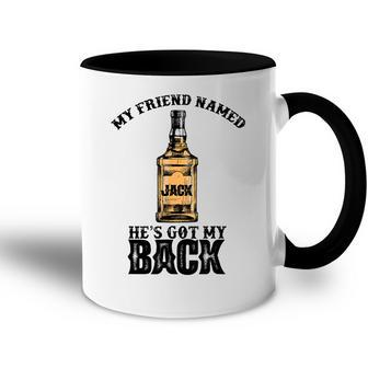 My Friend Named Jack Hes Got My Back Funny Drinking Accent Mug - Seseable