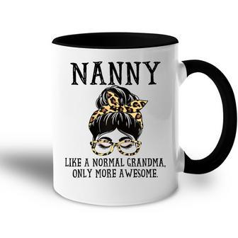 Nanny Like A Normal Grandma Only More Awesome Mothers Day Gift For Womens Accent Mug | Mazezy