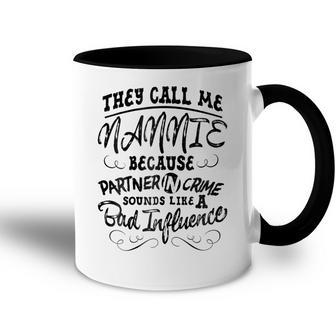 They Call Me Nannie For Women Grandma Gift Gift For Womens Accent Mug | Mazezy