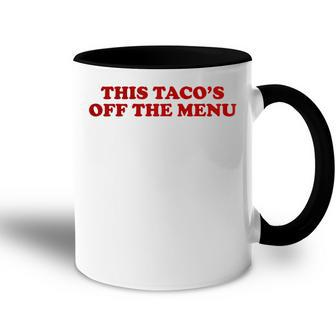 This Tacos Off Menu Funny Wedding Engagement Day Women Gift For Womens Accent Mug | Mazezy