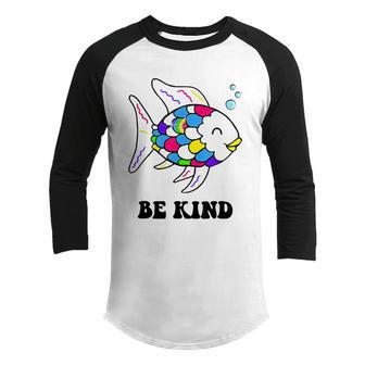 Be Kind Rainbow Fish Teacher Life Teaching Back To School Youth Raglan Shirt - Thegiftio UK