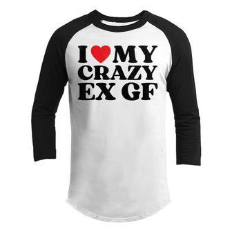 I Love My Crazy Ex Gf I Red Heart My Ex Girlfriend Funny Youth Raglan Shirt - Thegiftio UK