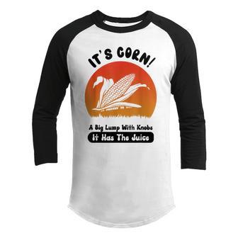 Its CornFunny Its Corn It Has The Juice Women Men Kids Youth Raglan Shirt - Thegiftio UK