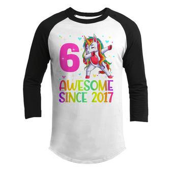 Kids 6 Year Old Birthday Girl Dabbing Unicorn Awesome Since 2017 Youth Raglan Shirt - Thegiftio UK