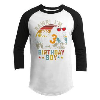 Kids Rawr Im 3Rd Birthday Boy Gifts T Rex Dinosaur 3 Years Old  Youth Raglan Shirt
