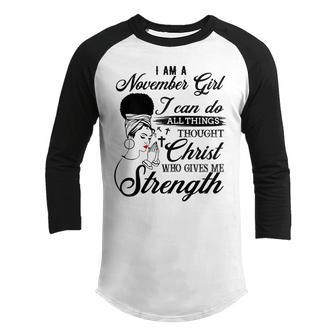 Womens November Girl I Can Do All Things Happy Birthday Black Woman Youth Raglan Shirt - Thegiftio UK