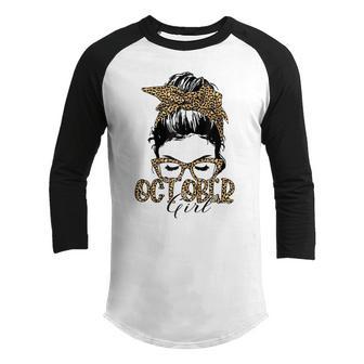 Womens October Girl Messy Hair Bun Sunglasses Leopard Lady Birthday Youth Raglan Shirt - Thegiftio UK