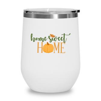 Funny Fall Home Sweet Home Thanksgiving Wine Tumbler