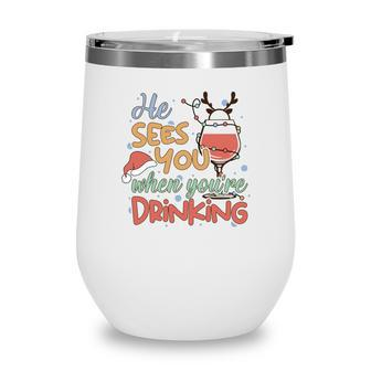 Christmas He Sees You When You Are Drinking V2 Wine Tumbler - Thegiftio UK