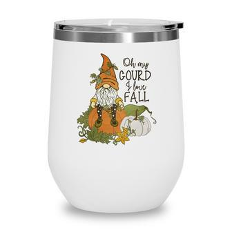 Fall Oh My Gourd I Love Fall Gnomes Wine Tumbler