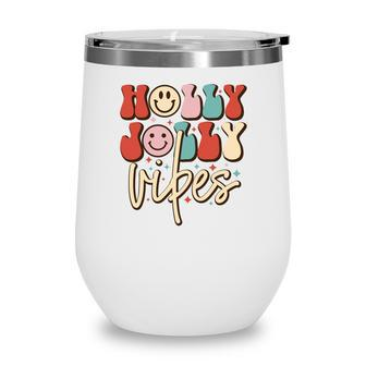 Holly Jolly Vibes Christmas Gifts Wine Tumbler - Thegiftio UK