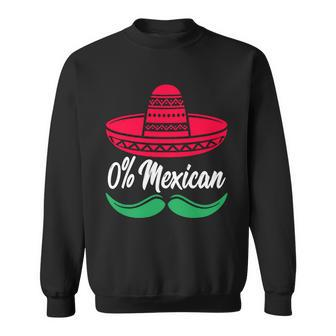 0 Percent Mexican Funny Sweatshirt - Monsterry UK