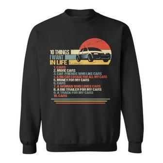 10 Things I Want In My Life Cars More Cars Car Lover Funny Sweatshirt - Seseable