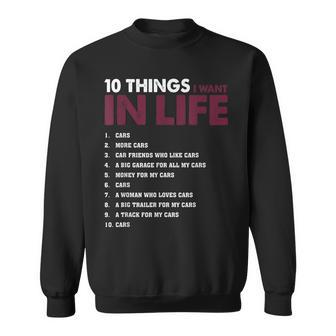 10 Things I Want In My Life Cars More Cars Funny V2 Sweatshirt - Seseable