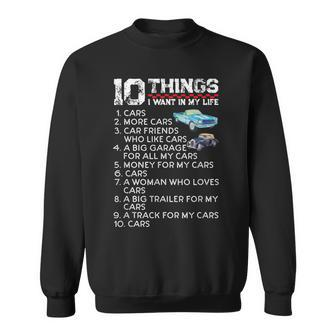 10 Things I Want In My Life - More Cars - Car Lover Mechanic Sweatshirt - Seseable