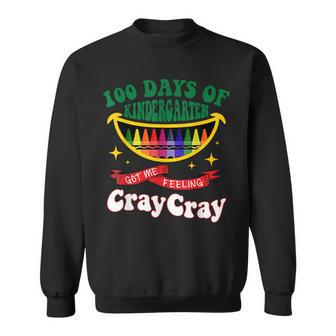 100 Days Of Kindergarten Got Me Feeling Cray-Cray Funny Sweatshirt - Seseable