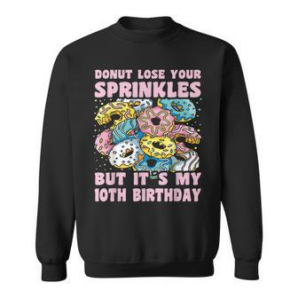 10Th Birthday 10 Year Old Donut Lose Sprinkles 10Th Birthday Sweatshirt | Mazezy