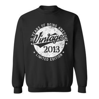10Th Birthday Gifts Vintage 2013 Limited Edition 10 Year Old Sweatshirt | Mazezy