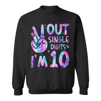 10Th Birthday Tie Dye Peace Out Single Digits Im 10 Year Old Sweatshirt | Mazezy